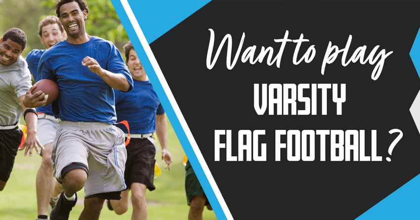 Want to Play Varsity Flag Football?